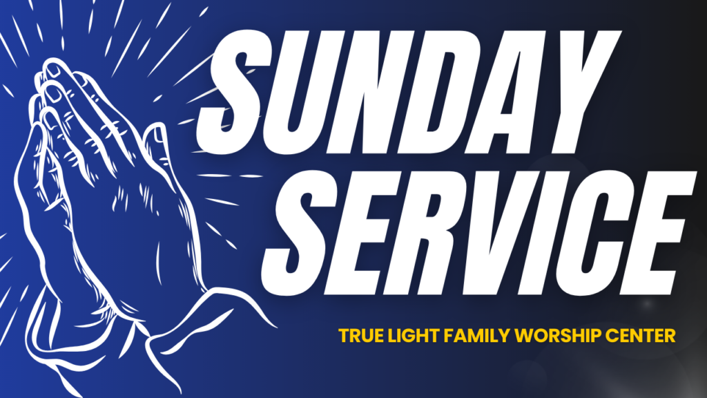 Blue to Black Gradient Background with outlined praying hands in white, "Sunday Service" (in white lettering), "True Light Family Worship Center | Sunday Service" (in yellow-gold lettering)